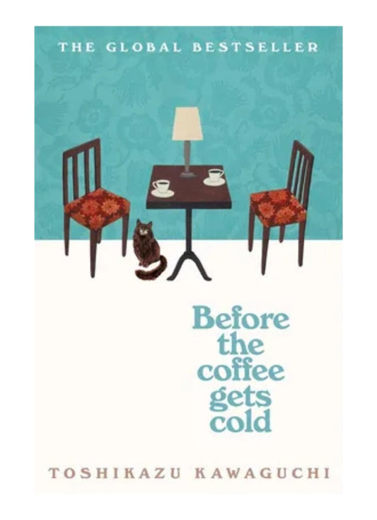Before The Coffee Gets Cold by Toshikazu Kawaguchi