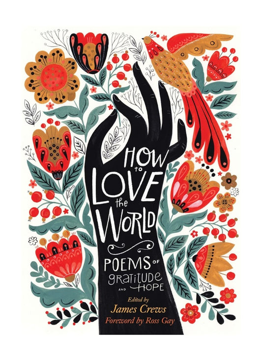 How to Love the World: Poems of Gratitude and Hope