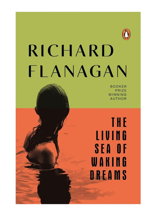  The Living Sea of Waking Dreams by Richard Flanagan