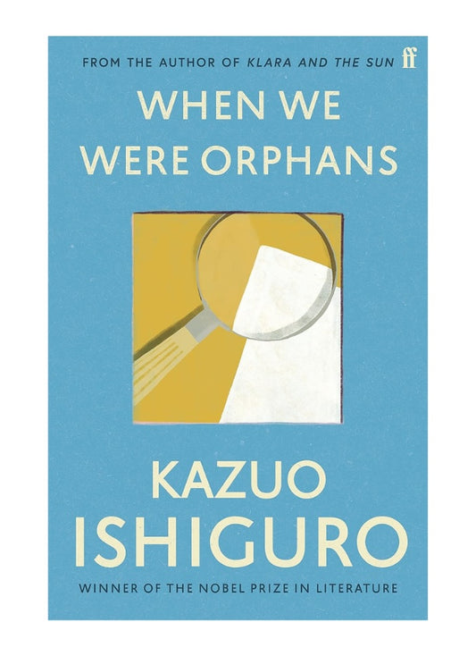 When We Were Orphans by Kazuo Ishiguro